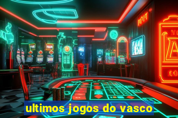 ultimos jogos do vasco